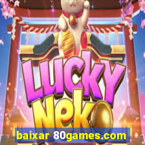 baixar 80games.com